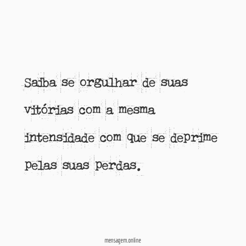 Saiba se orgulhar de suas vitórias com a
