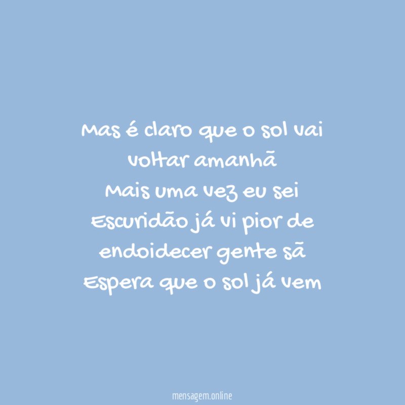 Mas é claro que o sol vai voltar