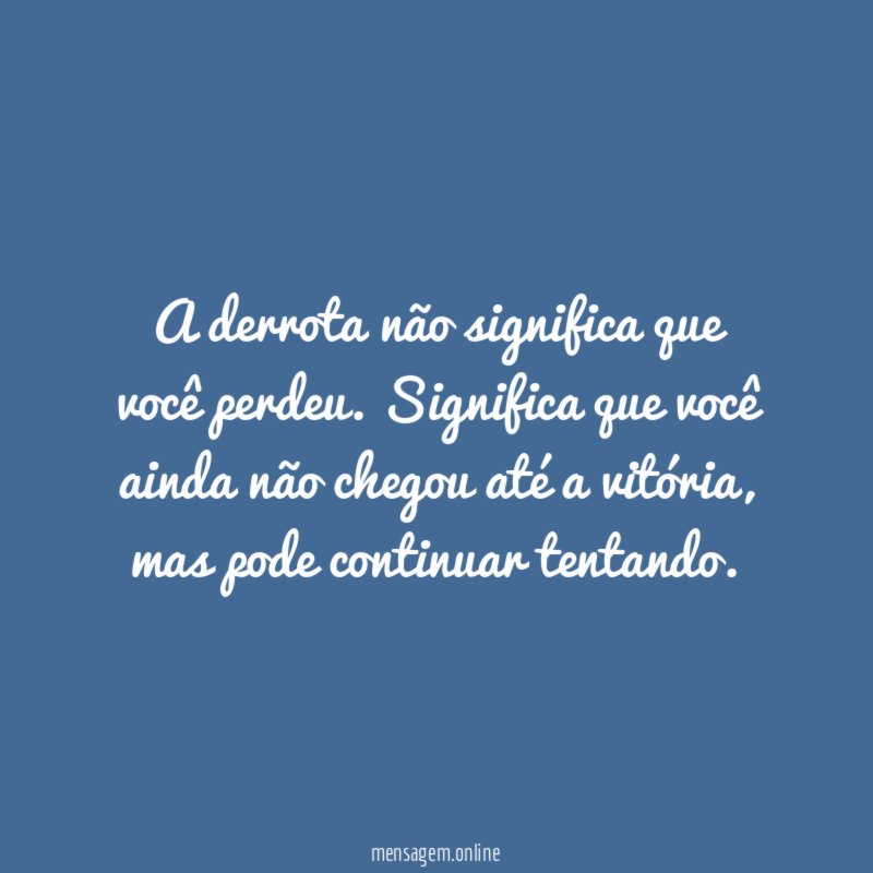 A derrota não significa que você perdeu