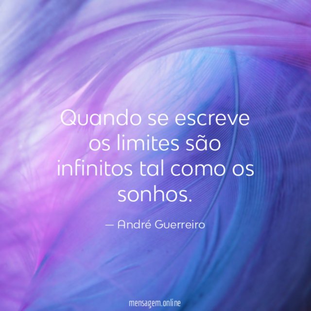 Quando se escreve os limites são infinitos tal como os sonhos