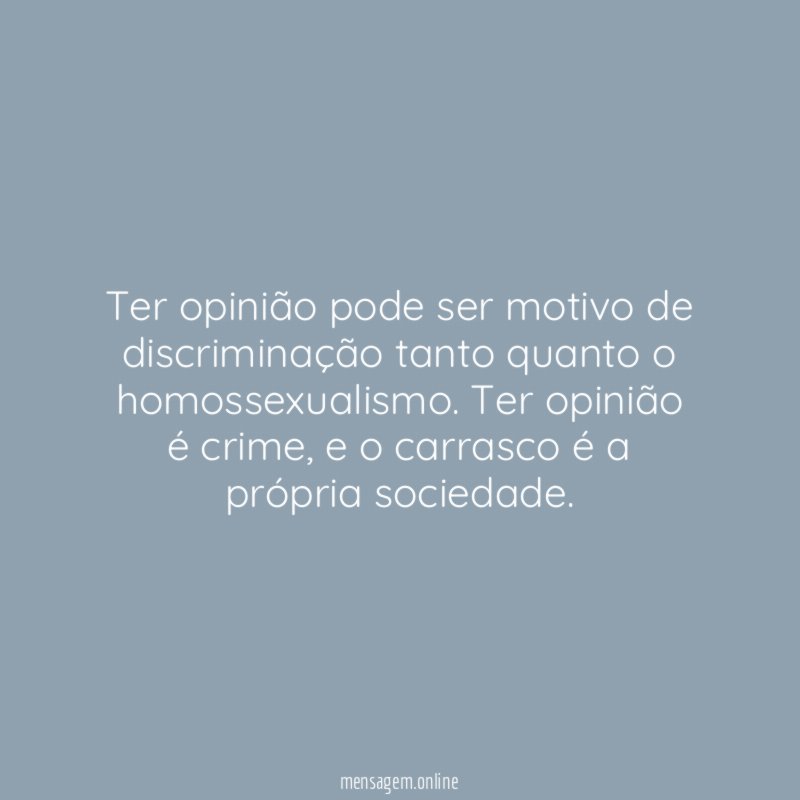 Ter opinião pode ser motivo de discriminação tanto