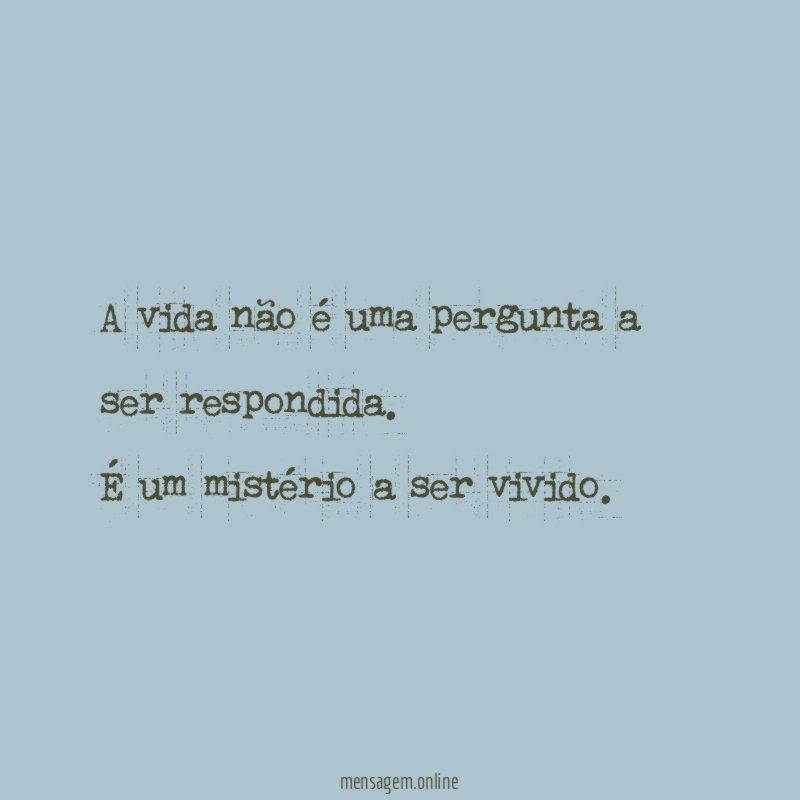 A vida não é uma pergunta a ser respondida