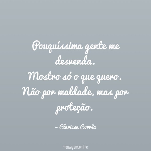 Pouquíssima gente me desvenda