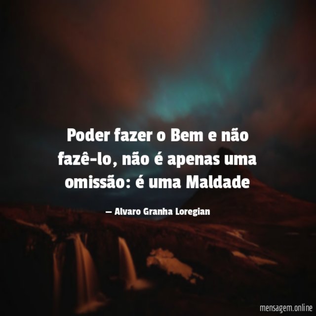 Poder fazer o Bem e não fazê-lo