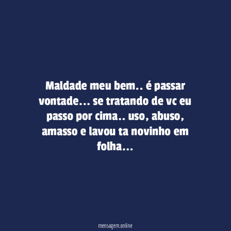 Maldade meu bem