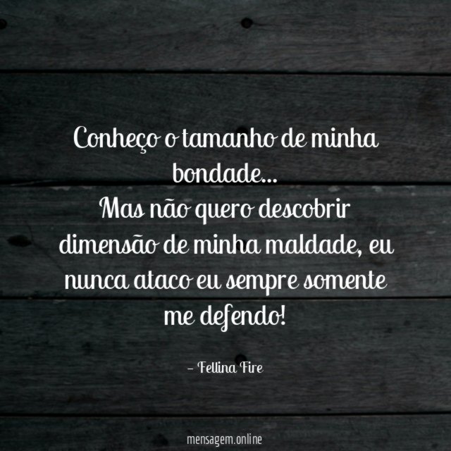 Conheço o tamanho de minha bondade