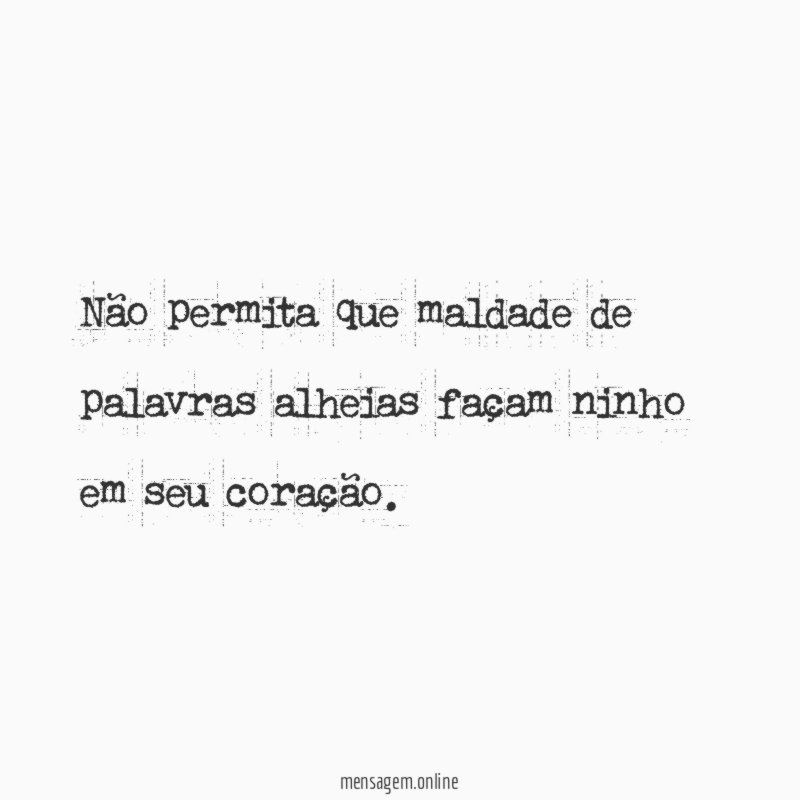 Não permita que maldade de palavras alheias façam