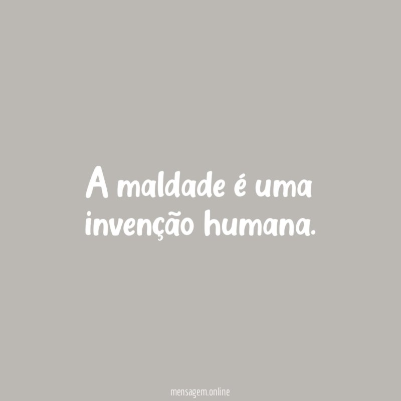 A maldade é uma invenção humana