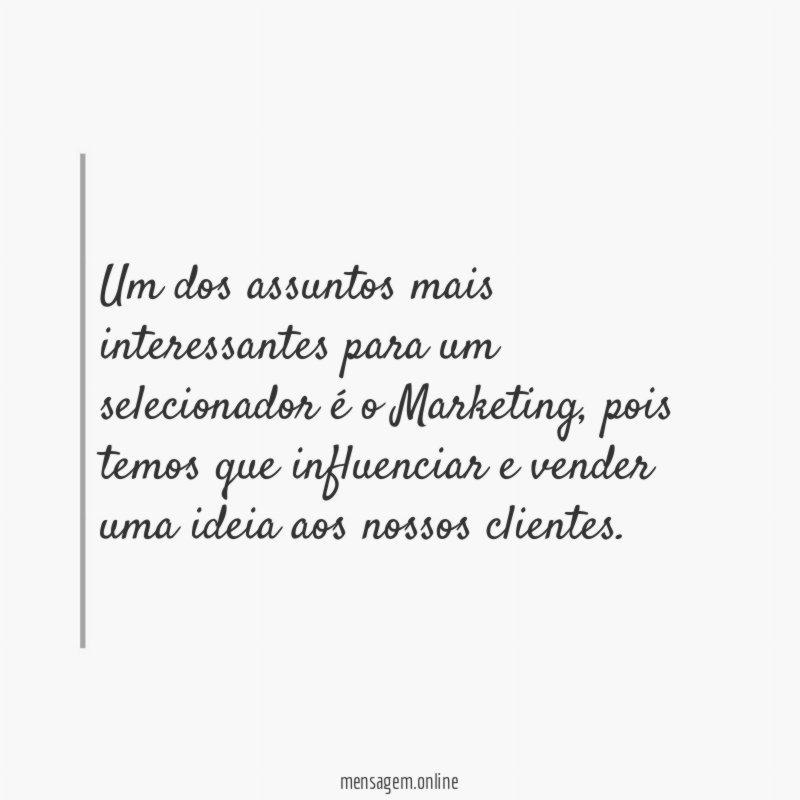 Um dos assuntos mais interessantes para um selecionador é o Marketing