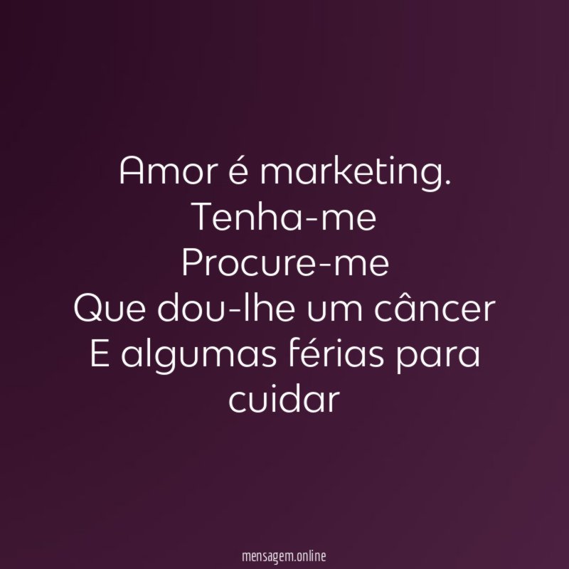 Amor é marketing.