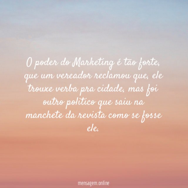 O poder do Marketing é tão forte