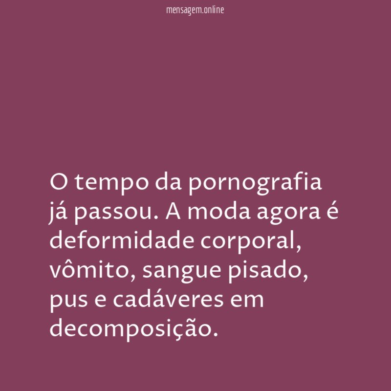 O tempo da pornografia já passou