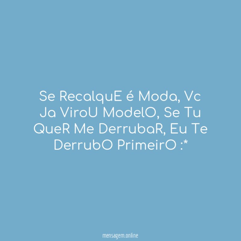 Se RecalquE é Moda