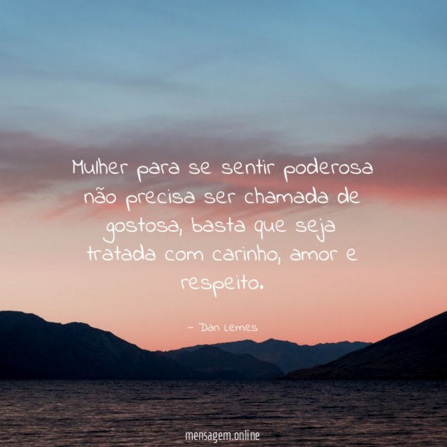 Mulher para se sentir poderosa não precisa ser chamada de gostosa