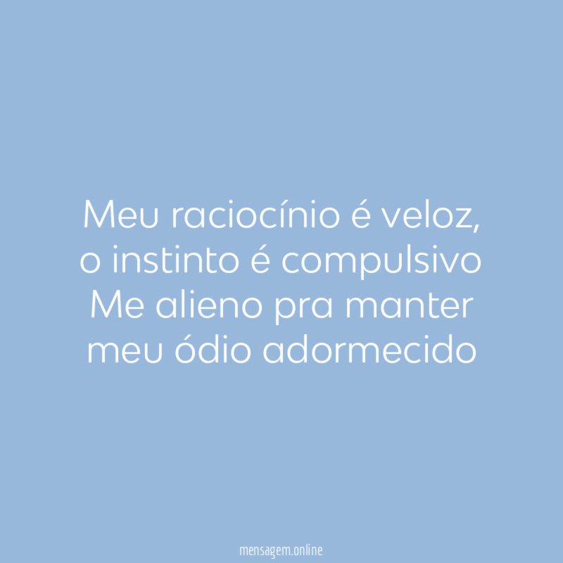 Meu raciocínio é veloz