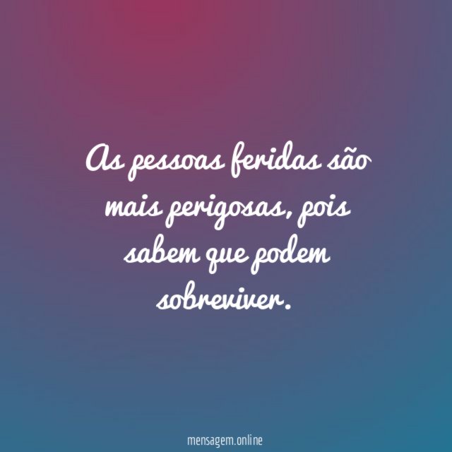 As pessoas feridas são mais perigosas
