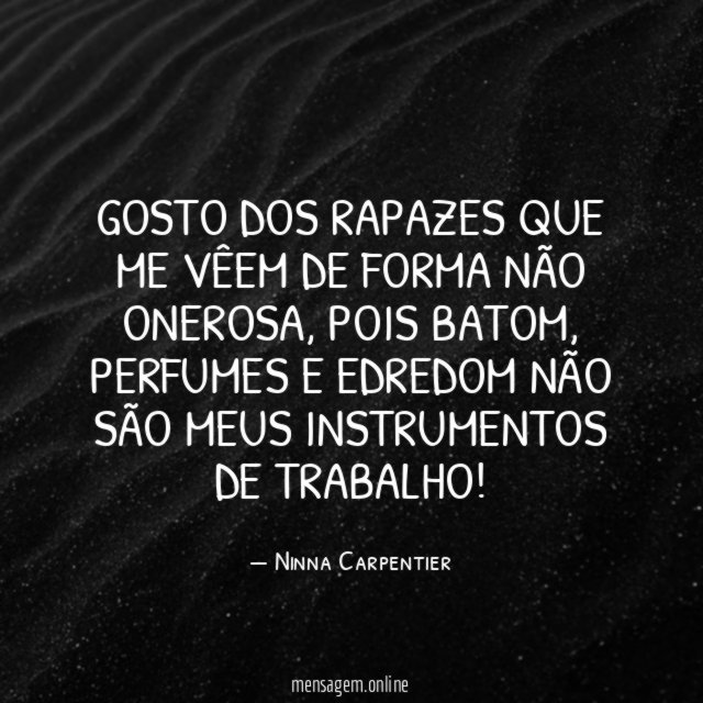 Gosto dos rapazes que me vêem de forma não onerosa