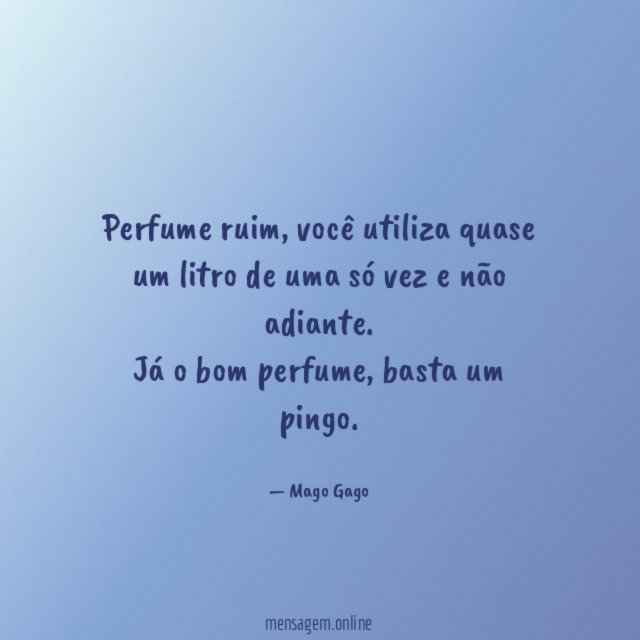 Perfume ruim, você utiliza quase um litro de uma só vez e não adiante.