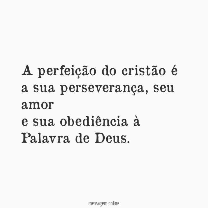 A perfeição do cristão é a sua perseverança
