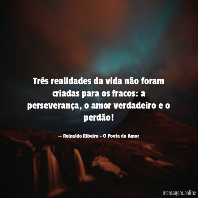 Três realidades da vida não foram criadas para os fracos