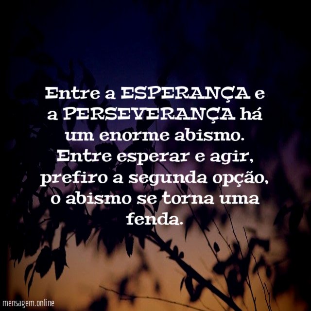 Entre a ESPERANÇA e a PERSEVERANÇA há um enorme abismo