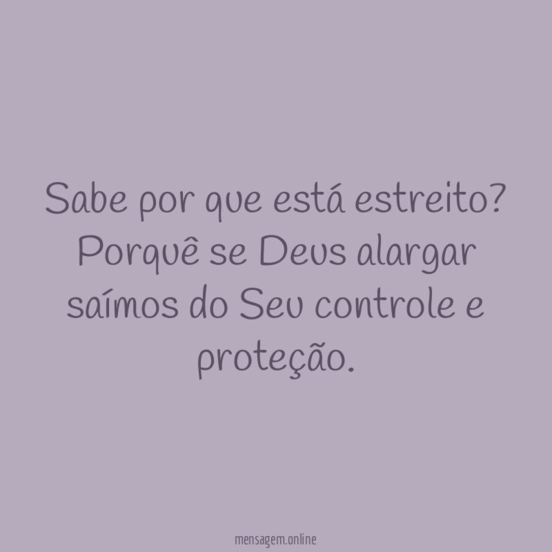 Sabe por que está estreito