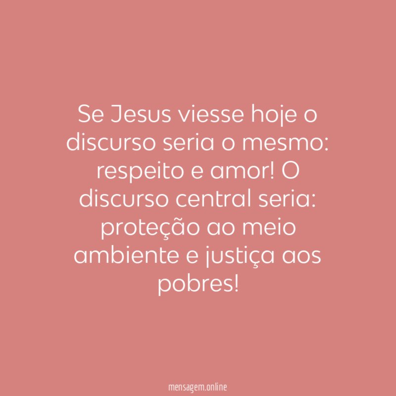 Se Jesus viesse hoje o discurso seria o mesmo