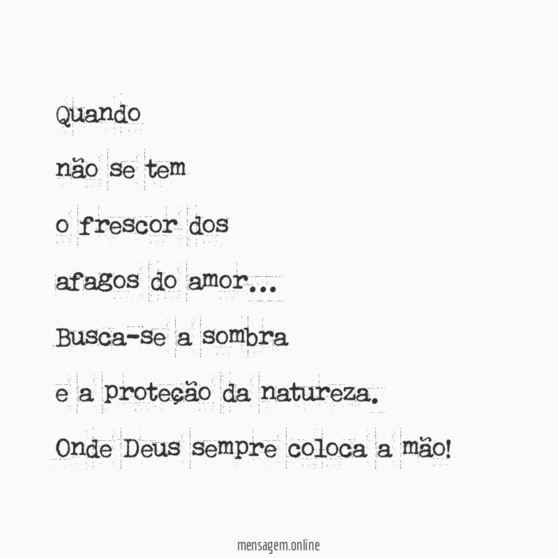 Quando não se tem o frescor dos afagos do amor