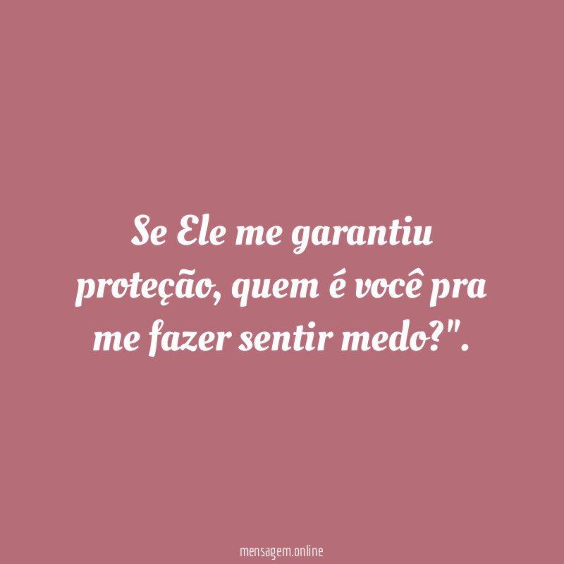Se Ele me garantiu proteção