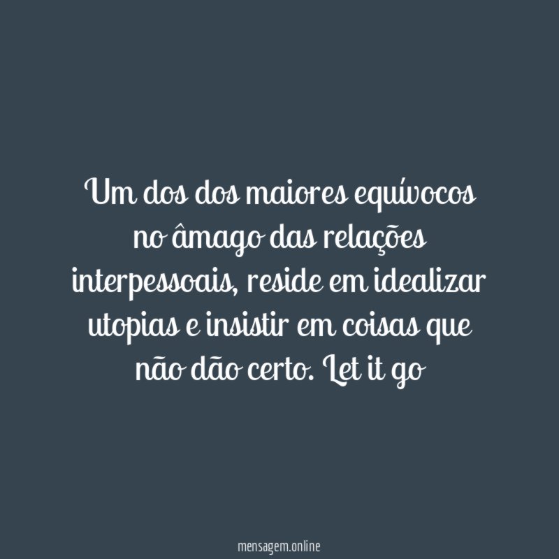 Um dos dos maiores equívocos no âmago das relações interpessoais