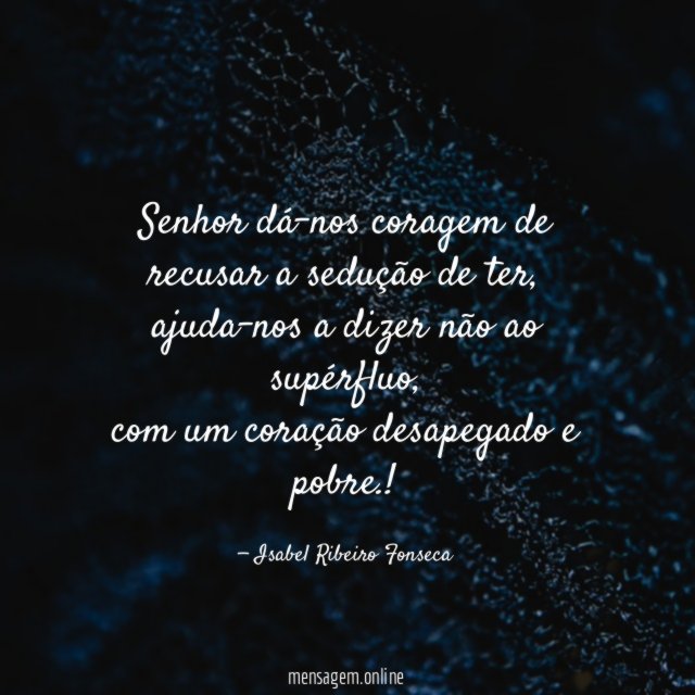 Senhor dá-nos coragem de recusar a sedução de ter