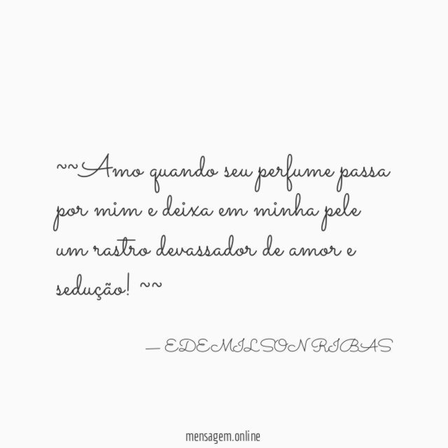 ~~Amo quando seu perfume passa por mim