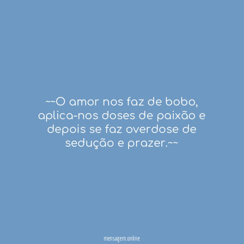 ~~O amor nos faz de bobo