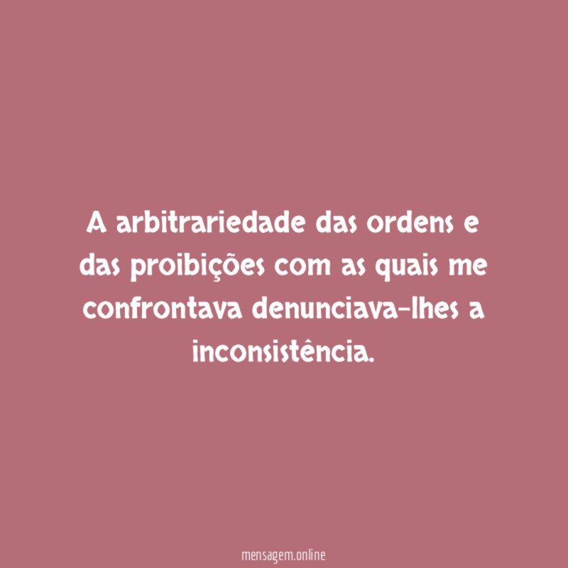 A arbitrariedade das ordens e das proibições com