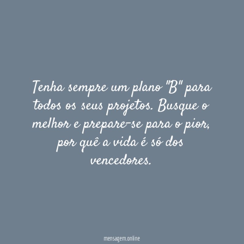 Tenha sempre um plano "B" para todos os seus projetos