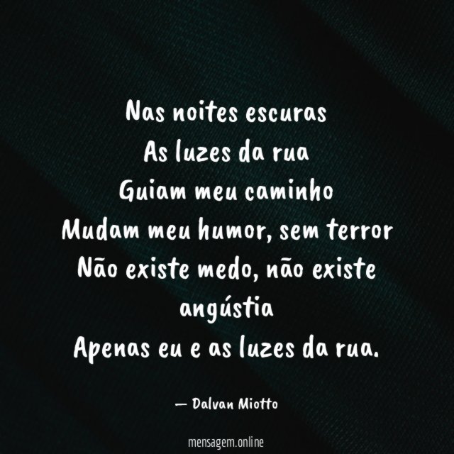 Nas noites escuras As luzes da rua Guiam meu caminho Mudam