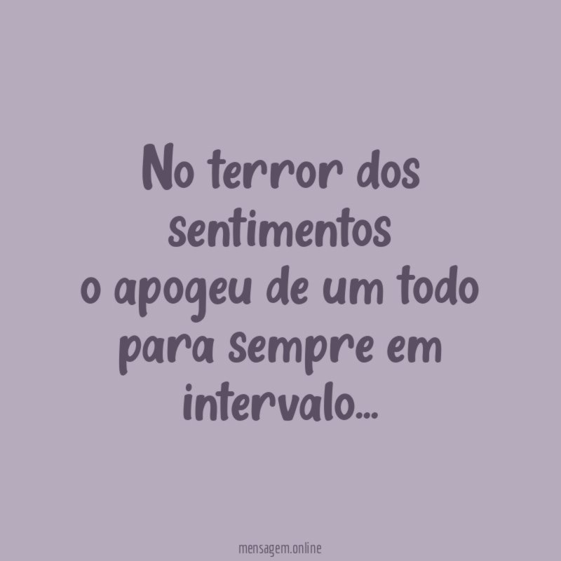 no terror dos sentimentos o apogeu de um todo para