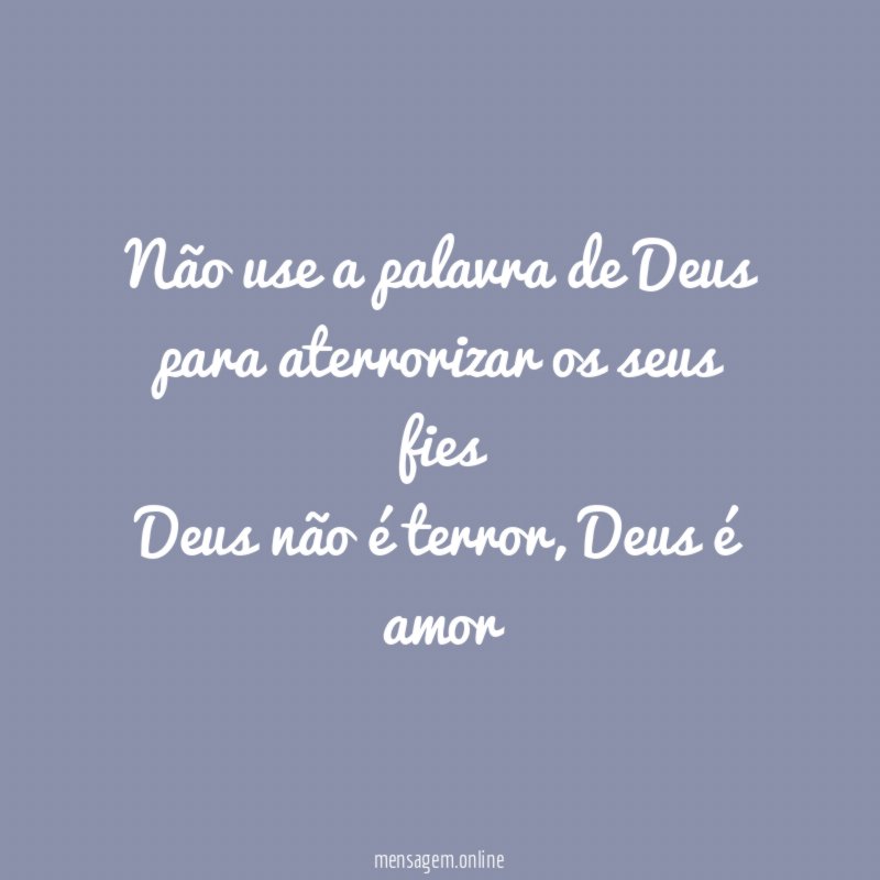 Não use a palavra de Deus para aterrorizar