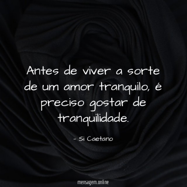 Antes de viver a sorte de um amor tranquilo