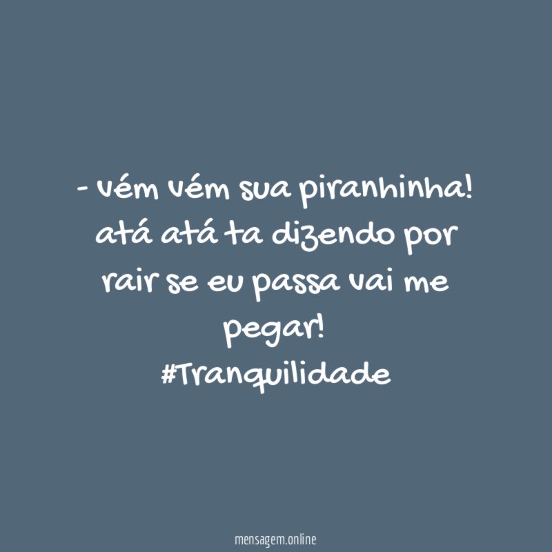 vém vém sua piranhinha