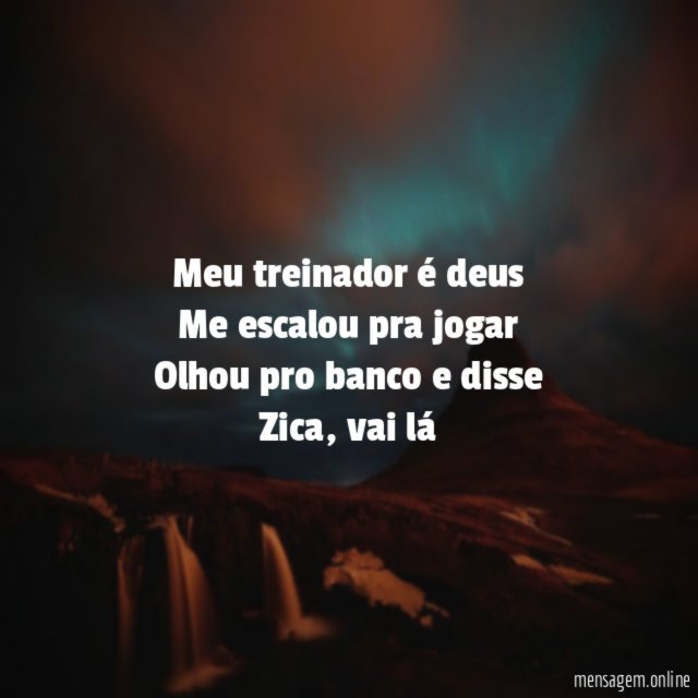Meu treinador é deus Me escalou pra jogar Olhou pro