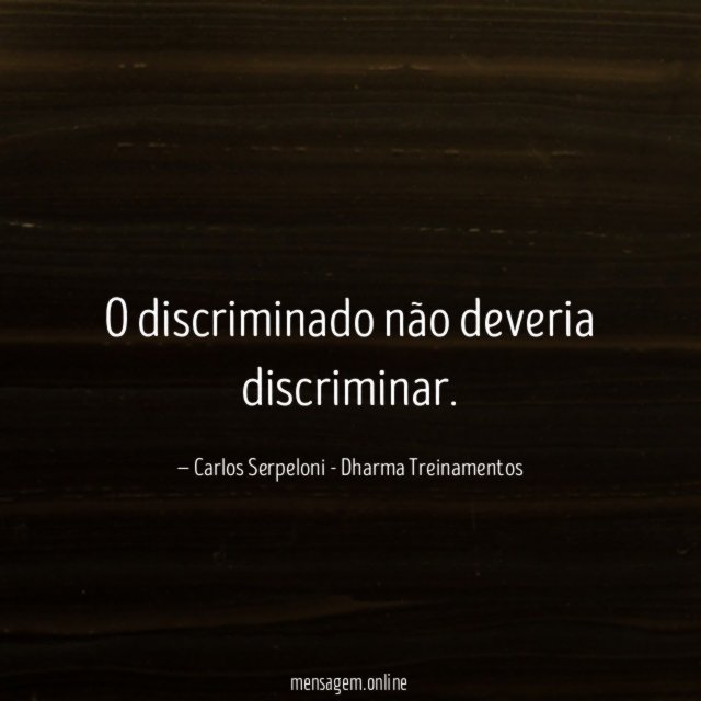 O discriminado não deveria discriminar