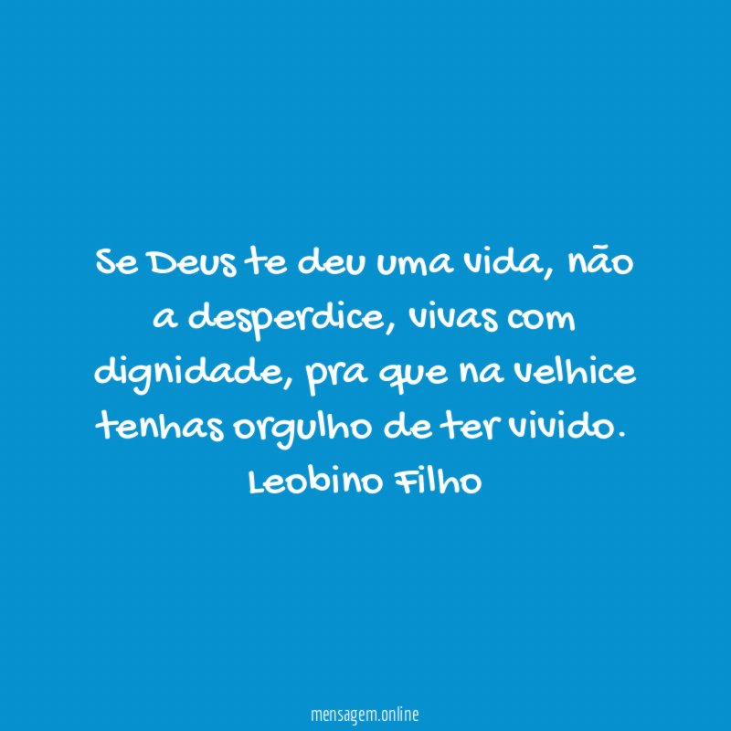Se Deus te deu uma vida