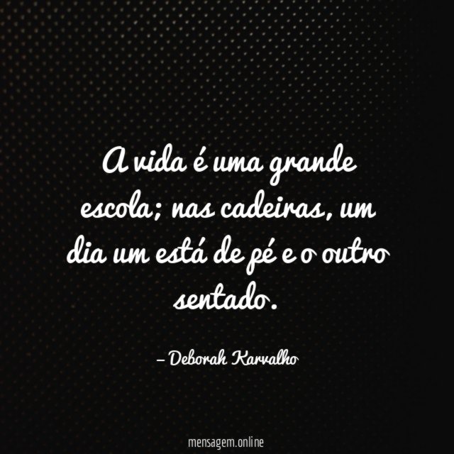 A vida é uma grande escola