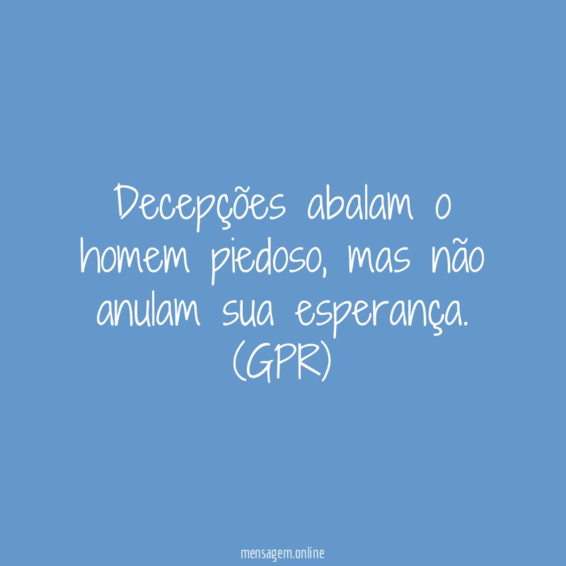 Decepções abalam o homem piedoso