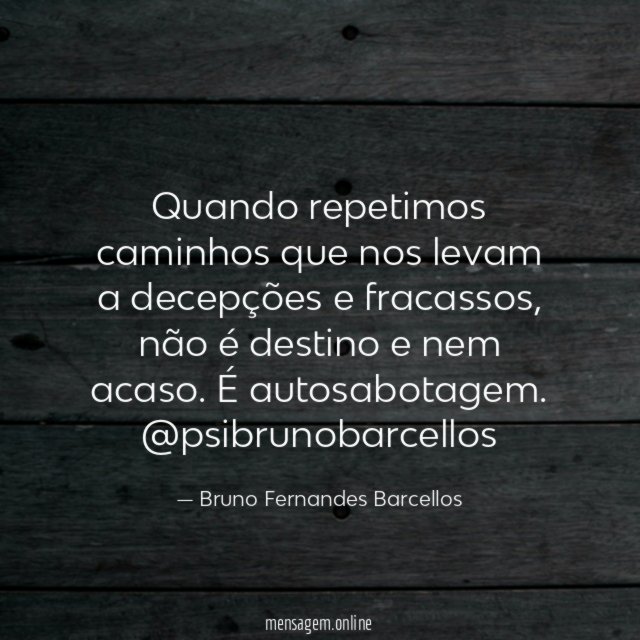 Quando repetimos caminhos que nos levam a decepções e fracassos