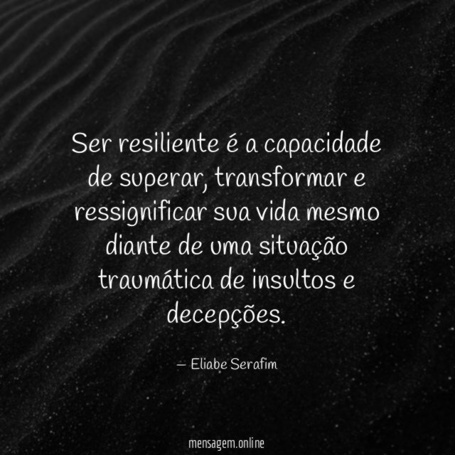 Ser resiliente é a capacidade de superar