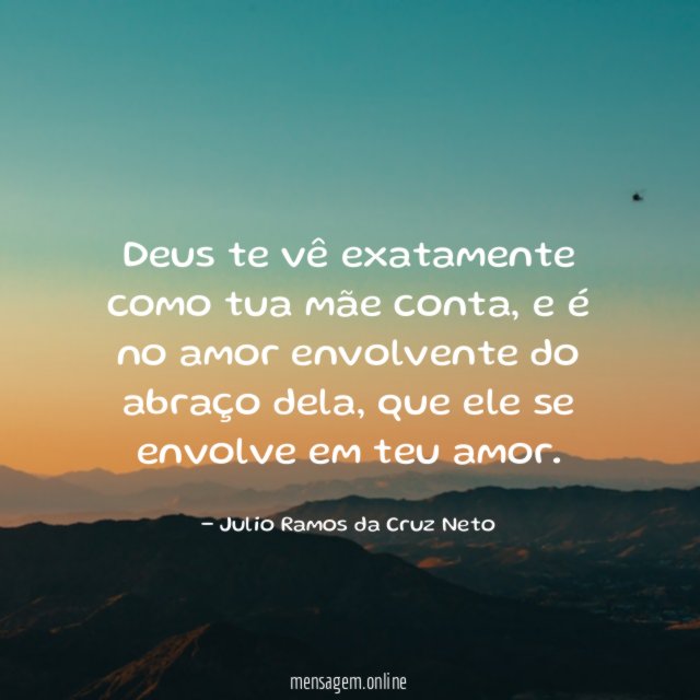 Deus te vê exatamente como tua mãe conta