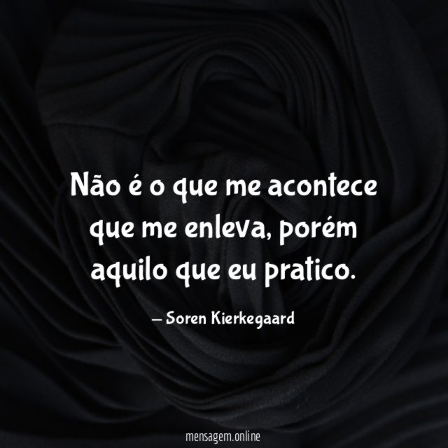 Não é o que me acontece que me enleva