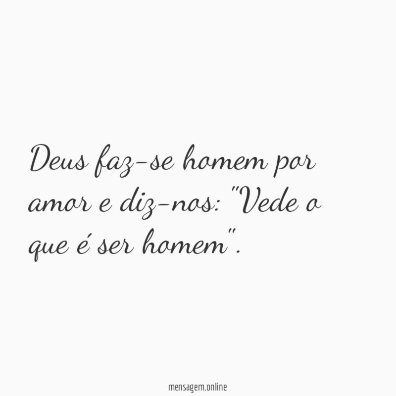 Deus faz-se homem por amor e diz-nos
